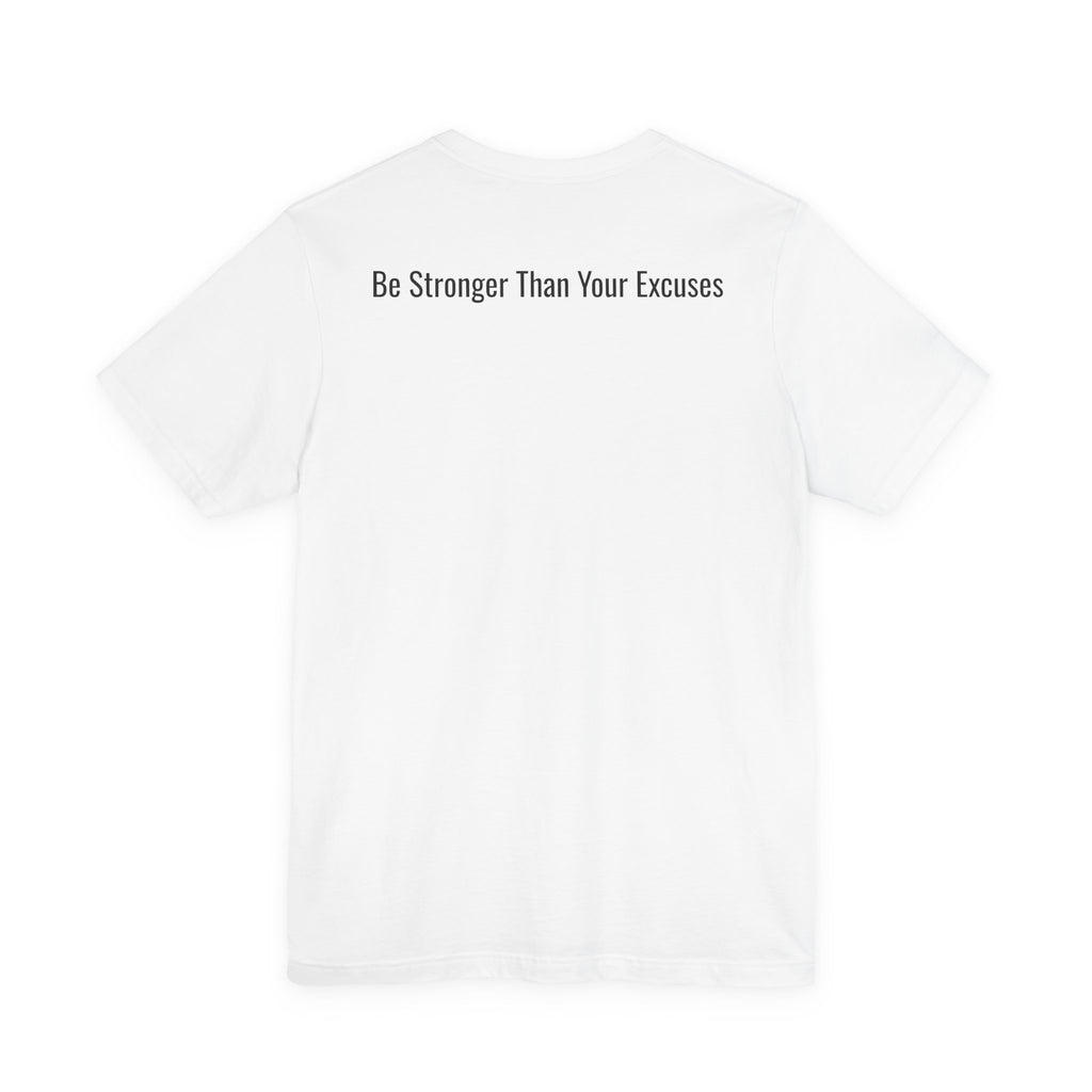 Motivational Fitness Tee — “Be Stronger Than Your Excuses” Chest Logo